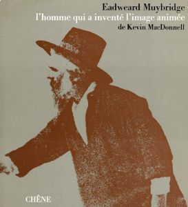 エドワード・マイブリッジ写真集　Eadweard Muybridge: l'homme qui a invente l'image animee/