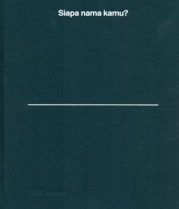 Siapa Nama Kamu?: Art in Singapore Since the 19th Century Selections from the Exhibition/