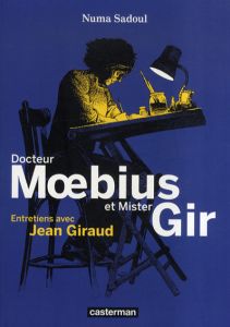 Docteur Gir et Mister Moebius: Entretiens avec Jean Giraud/