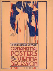 ウィーン分離派のポスター　Ornamental Posters of the Vienna Secession/Horst-Herbert Kossatz