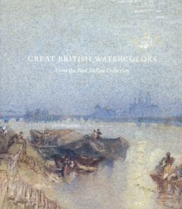 Great British Watercolors: From the Paul Mellon Collection at the Yale Center for British Art/Matthew Hargraves　Scott Wilcox序論