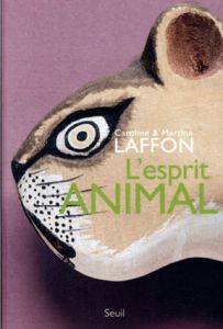L'esprit Animal/Caroline & Martine Laffon
