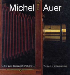 Guide Michel Auer: Le Livre-Guide Des Appareils Photo Anciens/The Collectors Guide to Antique Cameras/Michel Auer