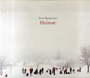 ピーター・ビアロブルゼスキ写真集　Peter Bialobrzeski: Heimat/Peter Bialobrzeski・Ariel Hauptmeier