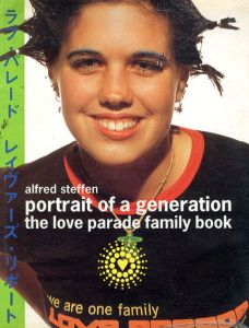 Portrait of a Generation: The Love Parade Family Book　ラブ・パレード　レイヴァーズ・リポート/Alfred Steffen