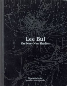 イ・ブル　Lee Bul: On Every New Shadow/Patrick Gries/Bul Lee