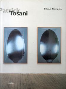 パトリック・トザニ　Patrick Tosani/Gilles A. Tiberghien