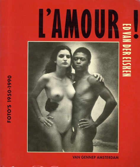 エド・ファン・デア・エルスケン　Ed Van Der Elsken: L'Amour!: Fotos 1950-1990／Ed Van Der Elsken