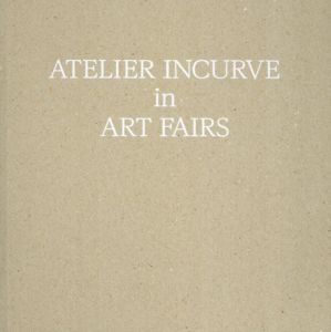 Atelier Incurve in Art Fairs/アトリエ・インカーブ編訳