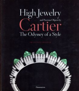 High Jewelry and Precious Objects by Cartier: The Odyssey of a Style/Francois Chaille