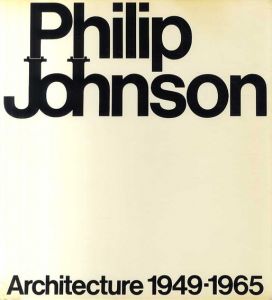 フィリップ・ジョンソン作品集　Philip Johnson Architecture 1949-1965/Philip Johnson