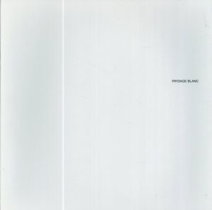 西川勝人　Katsuhito Nishikawa: Paysage Blanc/