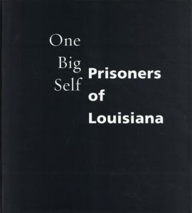 デボラ・ラスター/キャロリン・D・ライト　Deborah Luster/C. D. Wright: One Big Self: Prisoners of Louisiana/Deborah Luster/C. D. Wright