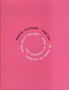 マルセル・デュシャン/マン・レイ　Marcel Duchamp/Man Ray: 50 Years of Alchemy/Marcel Duchamp/Man Ray
