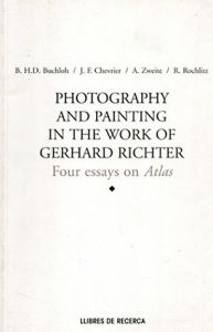 ゲルハルト・リヒター　Photography and Painting in the Work of Gerhard Richter: Four Essays on Atlas/Benjamin H. D. Buchloh