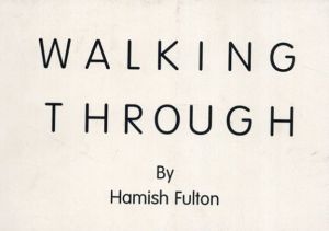 ハミッシュ・フルトン　Walking Through/Hamish Fulton