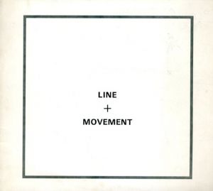 Line + Movement　ライン・プラス・ムーブメント/Hans Bellmer/ Max Ernst/ Wassily Kandinsky/ Ellsworth Kelly/ Paul Klee/ Lee-U-Fan/ Kasimir Malevich/ Frank Stella