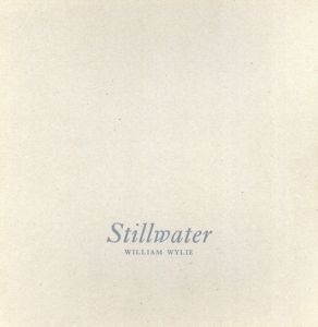 ウィリアム・ワイリー写真集　Stillwater/William Wylie