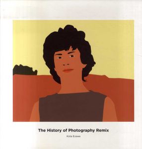 コータ・エザワ作品集　The History of Photography Remix/Kota Ezawa