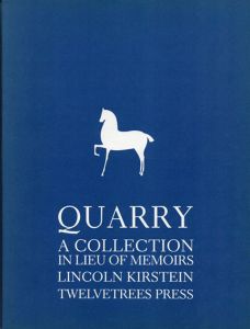 Quarry: A Collection in Lieu of Memoirs of Lincoln Kirstein/