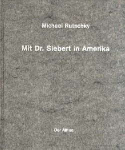 Mit Dr. Siebert in Amerika/Michael Rutschky