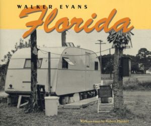 ウォーカー・エヴァンス写真集　Walker Evans: Florida/Walker Evans　Robert Plunket