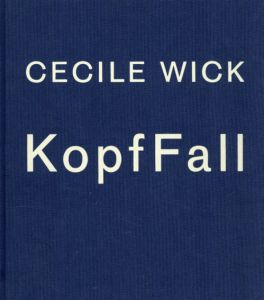 セシル・ウィック写真集　KopfFall/Cecile Wick