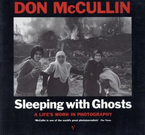 ドン・マッカラン　Don McCullin: Sleeping with Ghosts A Life's Work In Photography/Don McCullin