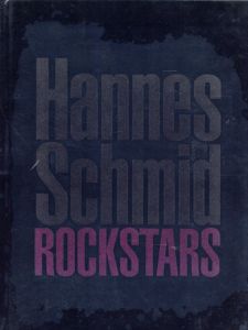 ハンネス・シュミット写真集　Hannes Schmid: Rockstars/Hannes Schmid