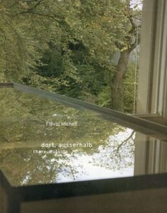 Flavio Micheli: Dort, Ausserhalb/