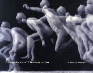 エティエンヌ＝ジュール・マレー　Etienne-Jules Marey: A Passion for the Trace/François Dagognet　Robert Galeta訳