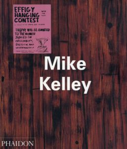 マイク・ケリー　Mike Kelley/John Welchman