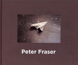 ピーター・フレイザー写真集　Peter Fraser/Peter Fraser