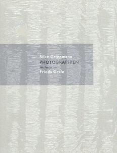 ズィルケ・グロスマン　Silke Grossman: Photographs/