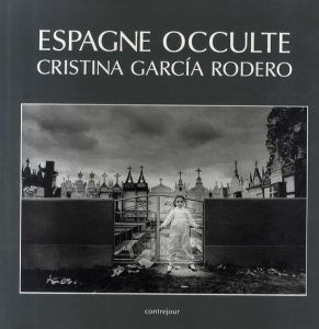 クリスティーナ・ガルシア＝ロデロ写真集　Cristina Garcia Rodero: Espagne Occulte/