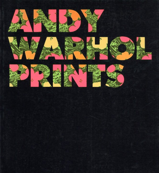 アンディ・ウォーホル　Andy Warhol: Prints: A Catalogue Raisonne. Werkverzeichnis Druckgraphik / Feldman/Schellmann