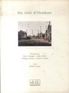 Du cote d'Oradour /Michel Frizot文　Arno Gisinger/Gilles Plazy/Philippe Bertin/Fabrice Picard写真