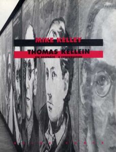 マイク・ケリー　Mike Kelley: A Conversation/Thomas Kellein