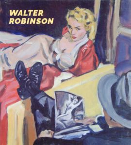ウォルター・ロビンソン　Walter Robinson/Barry Blinderman編