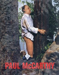 ポール・マッカーシー　Paul McCarthy/Lisa Phillips