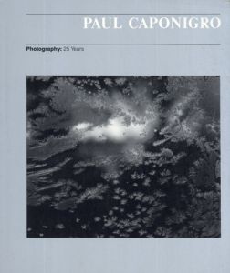 ポール・キャポニグロー写真集　Paul Caponigro: Photography 25 Years /