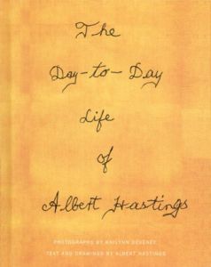 The Day-to-Day Life of Albert Hastings/KayLynn Deveney写真　Albert Hastings絵・文