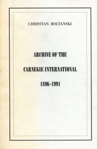 クリスチャン・ボルタンスキー　Christian Boltanski: Archive of The Carnegie International 1896-1991/Christian Boltanski