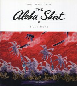 THE ALOHA SHIRT: SPIRIT OF THE ISLANDS/デール・ホープ
