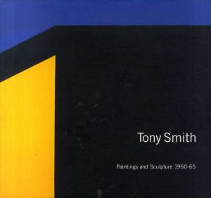 トニー・スミス　Tony Smith: Paintings And Sculpture, 1960-1965/