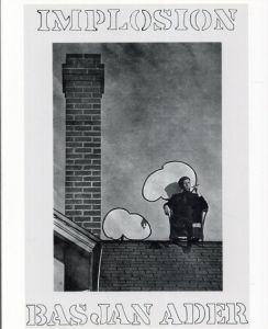 バス・ヤン・アデル Bas Jan Ader Implosion (Art Catalogue)/Bas Jan Ader　Christopher Muller　Frances Stark
