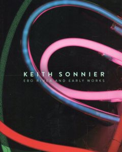 キース・ソニア　Keith Sonnier: Ebo River and Early Works/