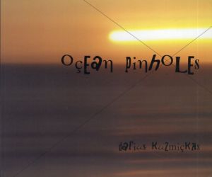 Darius Kuzmickas: Ocean Pinholes/
