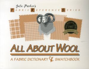All About Wool: Fabric Dictionary & Swatchbook/Julie Parker