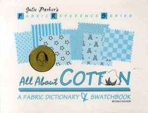 All About Cotton: A Fabric Dictionary & Swatchbook/Julie Parker